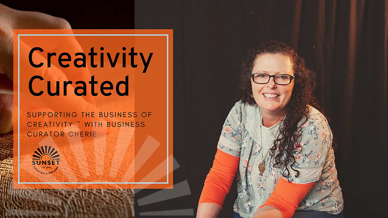 Supporting the Business of Creativity ~ With Business Curator Cherie